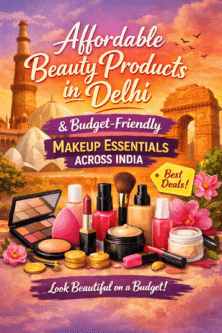Affordable Beauty Products in Delhi & Budget-Friendly Makeup Essentials Across India
